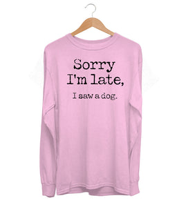 Sorry I'm Late Long Sleeve (Unisex)