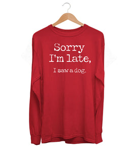 Sorry I'm Late Long Sleeve (Unisex)